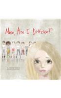 Mom, Am I Different?
