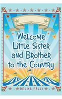 Welcome Little Sister and Brother to the Country