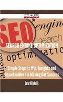 Search Engine Optimization - Simple Steps to Win, Insights and Opportunities for Maxing Out Success