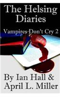 Helsing Diaries (Vampires Don't Cry Book 2)