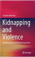 Kidnapping and Violence: New Research and Clinical Perspectives