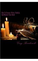 How to Format, Write, Publish, and Market Your Book