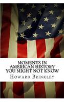Moments In American History You Might Not Know