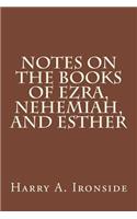 Notes on the Books of Ezra, Nehemiah, and Esther