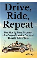 Drive, Ride, Repeat: The Mostly True Account of a Cross-Country Car and Bicycle Adventure(English)
