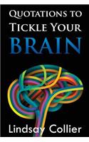 Quotations to Tickle Your Brain