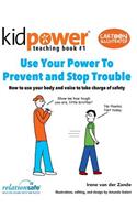 Use Your Power to Prevent & Stop Trouble: How to use your body and voice to take charge of safety(1 Kidpower Teaching Books)