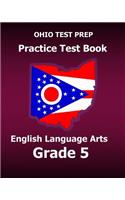 Ohio Test Prep Practice Test Book English Language Arts Grade 5: Preparation for Ohio's State Ela Tests