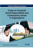 Cases on Corporate Social Responsibility and Contemporary Issues in Organizations
