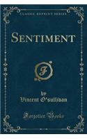 Sentiment (Classic Reprint)