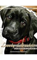 Lovely Labradors Dog Coloring Book - Dogs Coloring Pages For Kids & Adults