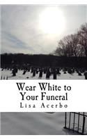 Wear White to Your Funeral