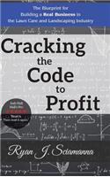 Cracking the Code to Profit: The Blueprint for Building a Real Business in the Lawn Care and Landscaping Industry