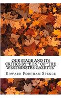Our Stage and Its Critics by E.f.s. of the Westminster Gazette