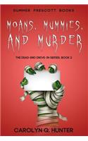 Moans, Mummies, and Murder
