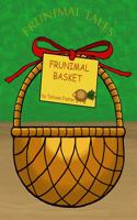 Frunimal Basket: (2 Frunimal Tales)