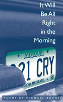 It Will be All Right in the Morning: Poems