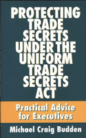 Protecting Trade Secrets Under the Uniform Trade Secrets ACT
