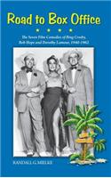 Road to Box Office - The Seven Film Comedies of Bing Crosby, Bob Hope and Dorothy Lamour, 1940-1962 (hardback)