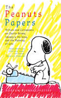 Peanuts Papers: Writers and Cartoonists on Charlie Brown, Snoopy & the Gang, and the Meaning of Life