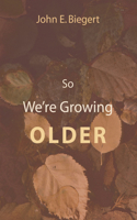 So We're Growing Older (Stapled Booklet)