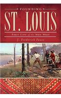 Founding St. Louis: First City of the New West