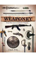 The Illustrated Encyclopedia of Weaponry: From Flint Axes to Automatic Weapons