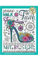 Walk by Faith: Inspirational Coloring Book for Grown-Ups, Book 1