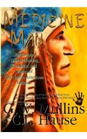 Medicine Man - Shamanism, Natural Healing, Remedies And Stories Of The Native American Indians