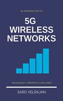 An Introduction to 5G Wireless Networks: Technology, Concepts and Use-cases