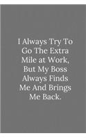 I Always Try To Go The Extra Mile at Work: Lined Notebook / Journal Funny Gift Quotes