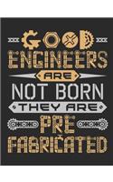 Good Engineers Are Not Born They Are Prefabricated