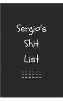 Sergio's Shit List. Funny Lined Notebook to Write In/Gift For Dad/Uncle/Date/Boyfriend/Husband/Friend/For anyone Named Sergio