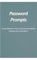Password Prompts - A new method to know your password without having to ever remember it