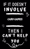 If It Doesn't Involve Card Games Then I Can't Help You