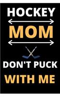HOCKEY MOM DON'T PUCK WITH ME Lined Notebook