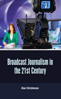 Broadcast Journalism in the 21st Century