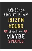 All I care about is my Ibizan Hound and like maybe 3 people