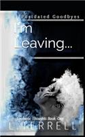 I'm Leaving: Postdated Goodbyes(1 Souloetic Thoughts)