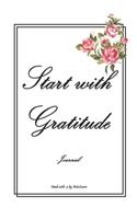 Start With Gratitude: Daily Gratitude Journal - Positivity Diary for a Happier You in Just 5 Minutes a Day