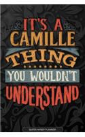 It's A Camille Thing You Wouldn't Understand: Camille Name Planner With Notebook Journal Calendar Personal Goals Password Manager & Much More, Perfect Gift For Camille