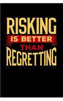 Risking is Better Than Regretting