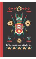 Be The Magic You Wish To See: Gratitude Journal / Notebook, Organiser / Organizer, Inspirational Unique Great Fun Gift Ideas, For Women Teens Girls Her, Approx 100 pages, Aztec B