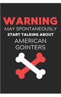 Warning May Spontaneously Start Talking About American Gointers: Lined Journal, 120 Pages, 6 x 9, Funny American Gointer Notebook Gift Idea, Black Matte Finish (Warning May Spontaneously Start Talking About Americ