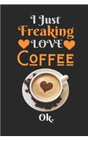 I Just Freaking Love Coffee, OK