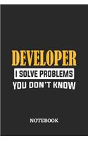Developer I Solve Problems You Don't Know Notebook