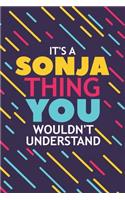 It's a Sonja Thing You Wouldn't Understand: Lined Notebook / Journal Gift, 120 Pages, 6x9, Soft Cover, Glossy Finish