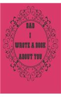 Dad I Wrote A Book About You