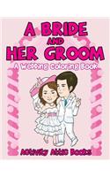 Bride And Her Groom - A Wedding Coloring Book