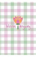 Bloom Anyway